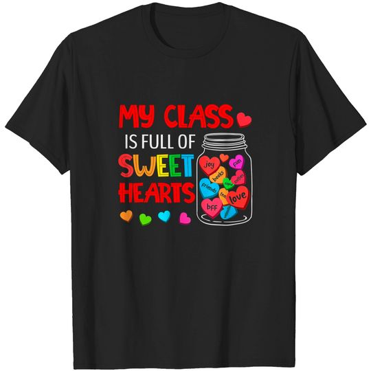 My Class Is Full Of Sweethearts - Valentines Day For Teacher T-Shirt