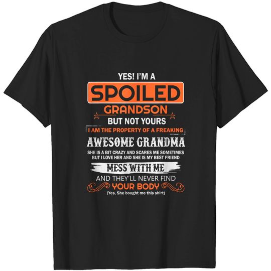 Yes I'm a spoiled grandson of a freaking awesome grandma T-Shirt
