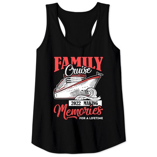 Family Cruise Shirt 2022 Vacation Funny Party Trip Ship Gift Tank Tops
